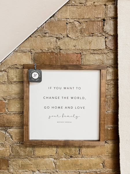 If You Want to Change the World | Mother's Day Gifts: White / Dark Walnut / 17x17" - Lulu Bella Boutique
