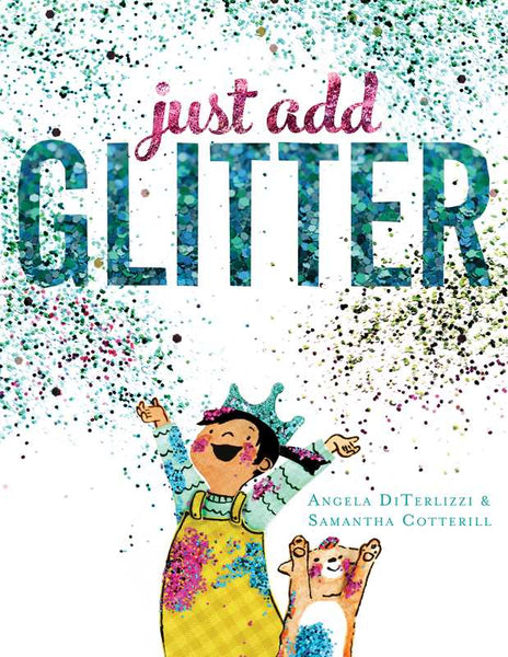 Just Add Glitter by Angela DiTerlizzi: Hardcover; 32 pages / English - Lulu Bella Boutique