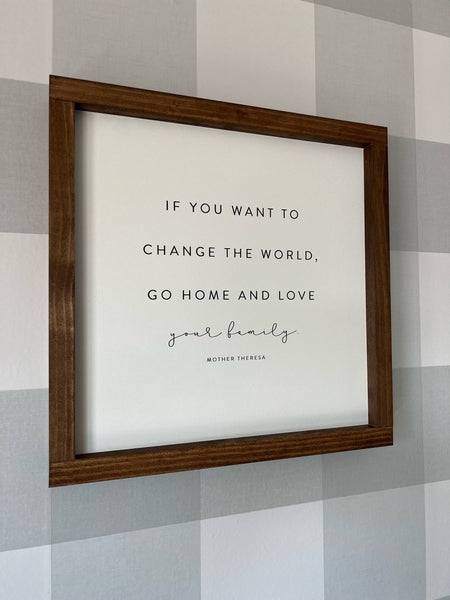 If You Want to Change the World | Mother's Day Gifts: White / Dark Walnut / 17x17" - Lulu Bella Boutique