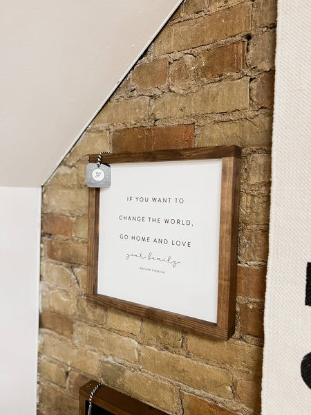 If You Want to Change the World | Mother's Day Gifts: White / Dark Walnut / 17x17" - Lulu Bella Boutique