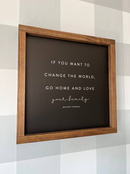 If You Want to Change the World | Mother's Day Gifts: White / Dark Walnut / 17x17" - Lulu Bella Boutique