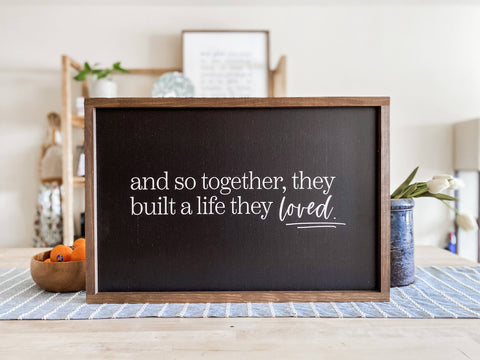 And So Together, They Built A Life They Loved: Black / 8x12"