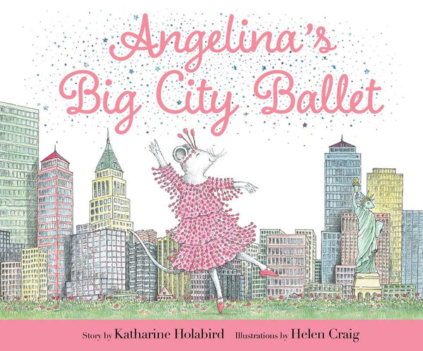 Angelina's Big City Ballet by Katharine Holabird: Hardcover; 32 pages / English