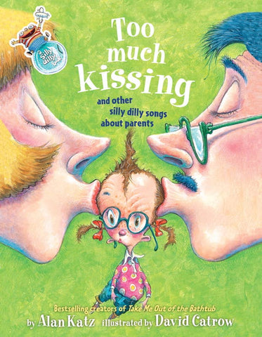 Too Much Kissing! by Alan   Katz