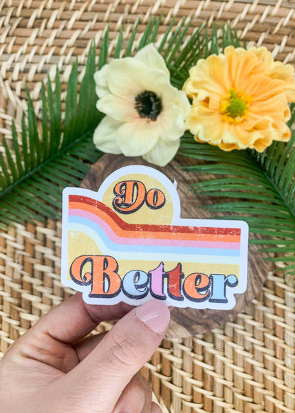 Do Better,  Vinyl, Sticker, 3x3 inch