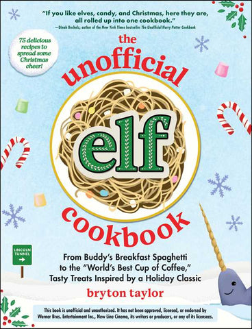 Unofficial Elf Cookbook by Bryton Taylor: Hardcover; 160 pages / English