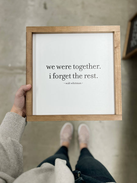 We Were Together I Forget the Rest | Valentine's Day Decor: White / 13x13"