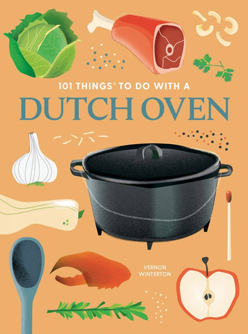 101 Things to Do With a Dutch Oven, new edition