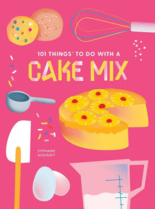 101 Things to Do With a Cake Mix, new edition