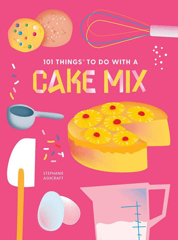 101 Things to Do With a Cake Mix, new edition