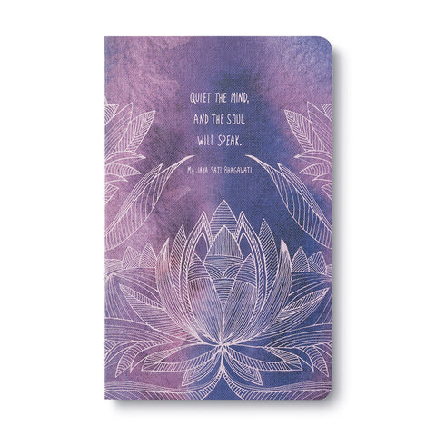 "Quiet The Mind And The Soul Shall Speak." —MA JAYA SATI BHAGAVATI Softcover Journal