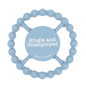 Single and Unemployed Happy Teether - Lulu Bella Boutique