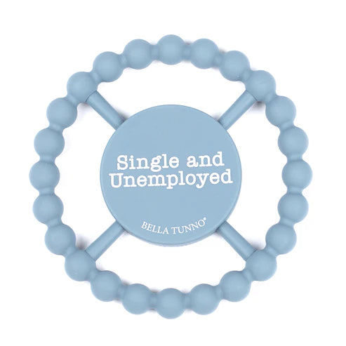 Single and Unemployed Happy Teether - Lulu Bella Boutique