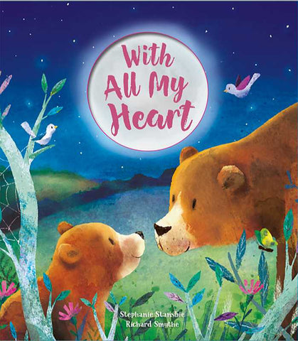 With All My Heart by Stephanie Stansbie: Hardcover; 32 pages / English