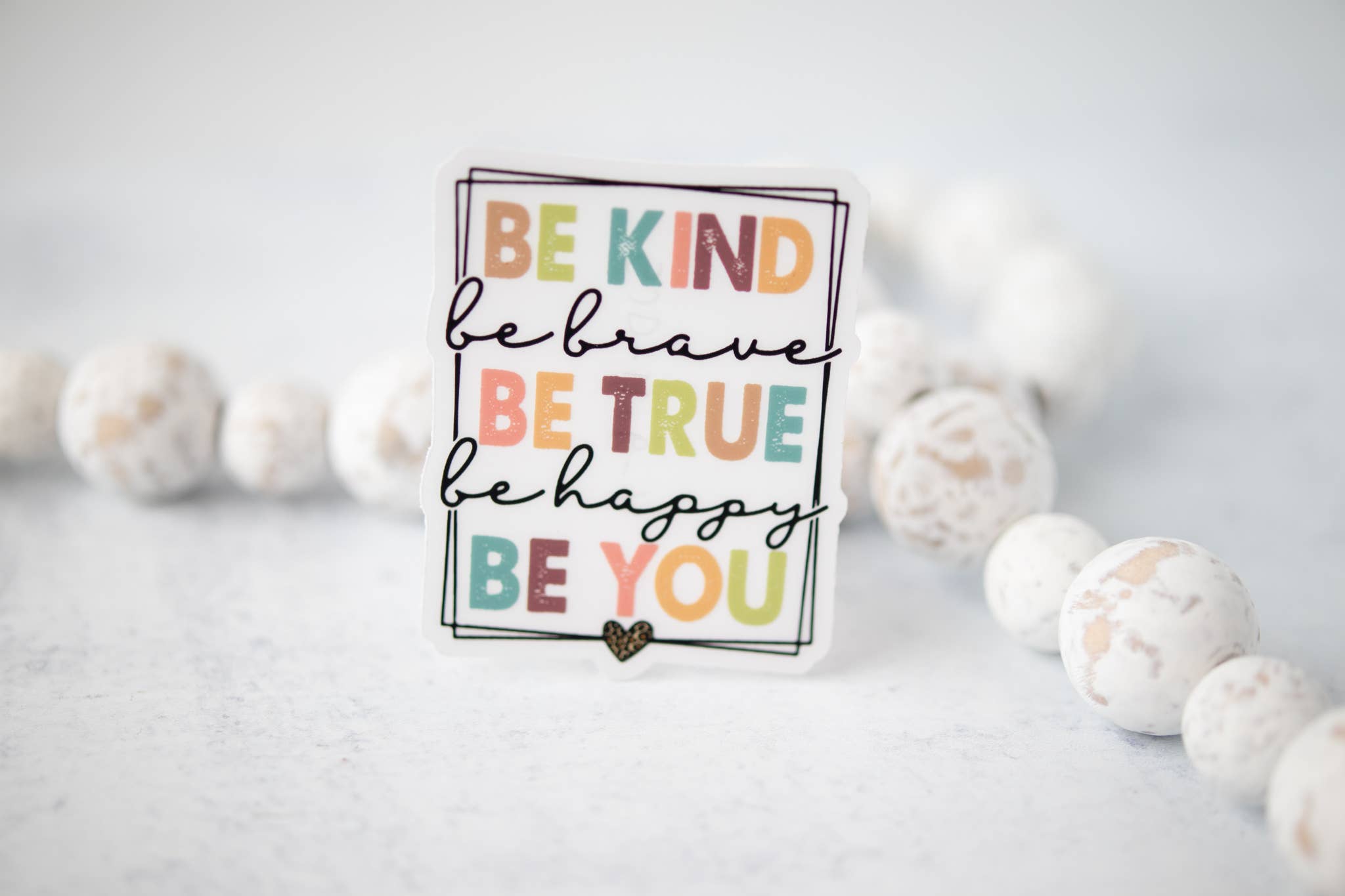 Be Kind Brave True Happy You CLEAR 3'' Sticker