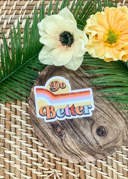 Do Better,  Vinyl, Sticker, 3x3 inch