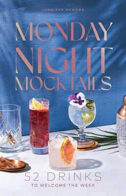 Monday Night Mocktails 52 Drinks to Welcome the Week