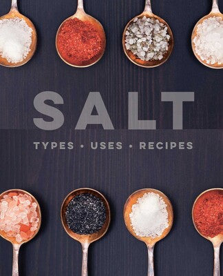 Salt Types • Uses • Recipes By Ryland Peters & Small