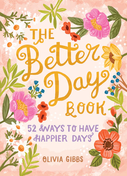 The Better Day Book : 52 Ways to Have Happier Days - Lulu Bella Boutique