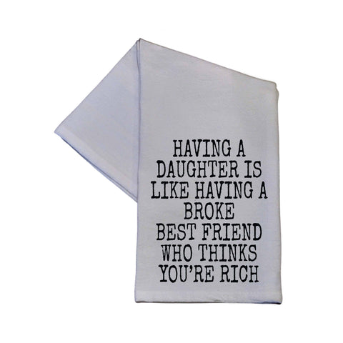 Driftless Studios - Having A Daughter Is Like Having A Broke Best Tea Towel - Lulu Bella Boutique